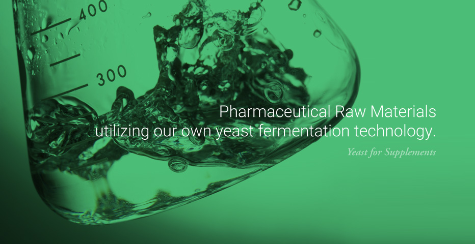 Pharmaceutical Raw Materials utilizing our own yeast fermentation technology.